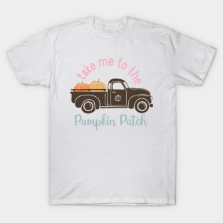 Take me to the pumpkin patch T-Shirt